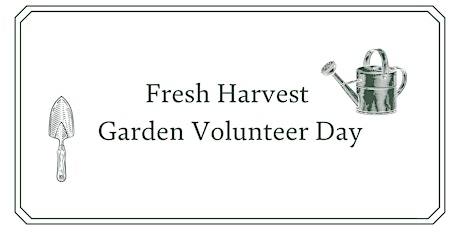 Fresh Harvest Garden Volunteer Day tickets