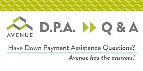 Down Payment Assistance Q&A  with AVENUE