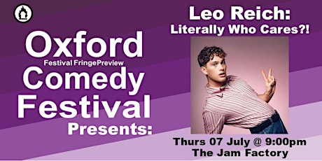 Leo Reich: Literally Who Cares?!  at the Oxford Comedy Festival tickets