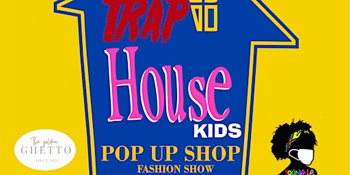 Trap House Kids 2nd Annual Pop Up Shop & Fashion Show