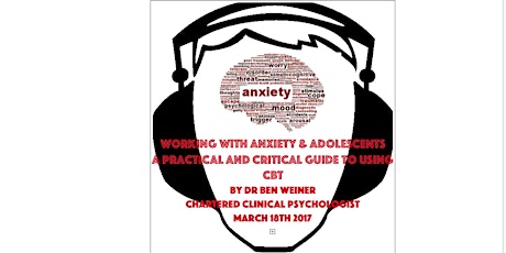 Working With Anxiety & Adolescents - A Practical and Critical Guide to Using CBT  primary image