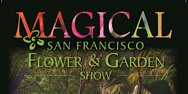 2017 SF Flower & Garden Show & UCCE Master Gardeners - SM & SF 