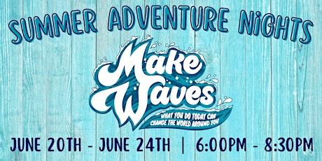 Summer Adventure Nights: Make Waves 2022 tickets