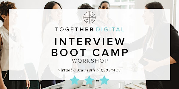 Together Digital | Interview Boot Camp Workshop