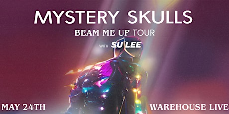 MYSTERY SKULLS "BEAM ME UP TOUR" w/ SU LEE tickets