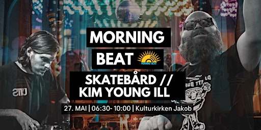 Morning Beat // SKATEBÅRD & Kim Young iLL