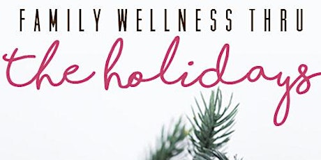 Family Wellness thru The Holidays primary image