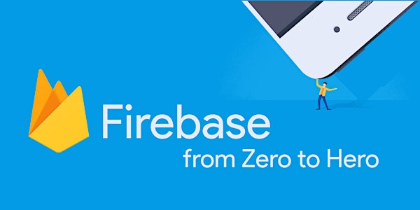 Firebase, from Zero to Hero
