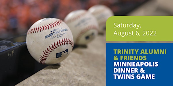 Trinity Alumni & Friends Minneapolis Dinner & Twins Game 2022