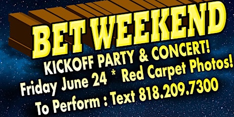 BET WEEKEND!  KICK OFF PARTY & CONCERT!   Exciting LIVE Performances +more! tickets