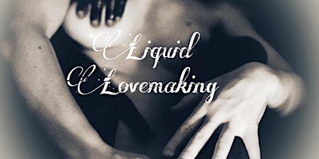 Liquid Lovemaking Party