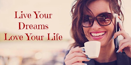 WOMEN ON THE MOVE: Live Your Dreams Love Your Life Incubator