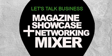 Let's Talk Business: Magazine Showcase + Networking Mixer primary image