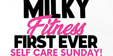 Milky Fitness Self Care Sunday tickets