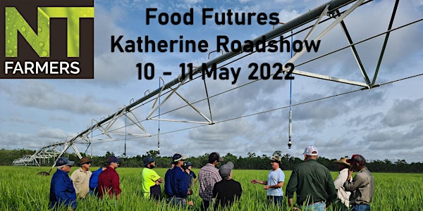 NT Farmers Food Futures Katherine Roadshow