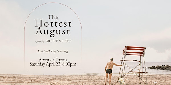 Earth Day Screening: THE HOTTEST AUGUST
