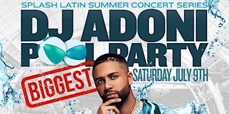 DJ Adoni Pool Party at American Dream Water Park tickets