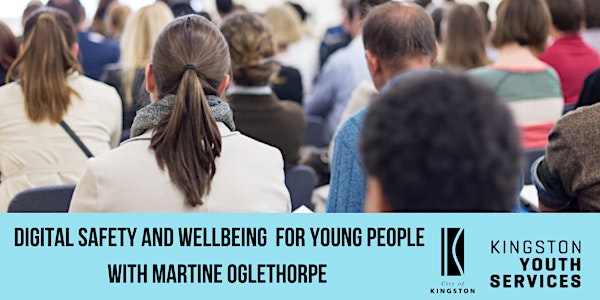 Digital safety and well being for young people,  with Martine Oglethorpe