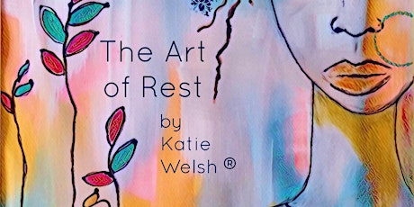 The Art of Rest by Katie Welsh® - 50 hour Restorative Yoga Teacher Training tickets