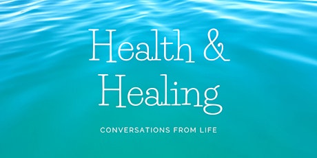 Imagen principal de Health & Healing - Conversations From Life (Adelaide)