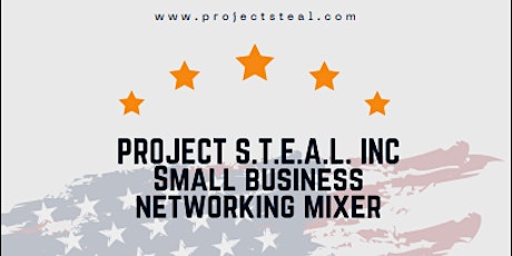 Project S.T.E.A.L. Inc Small Business Networking Mixer tickets