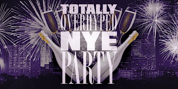 Totally Overhyped New Year's Eve Party 2017