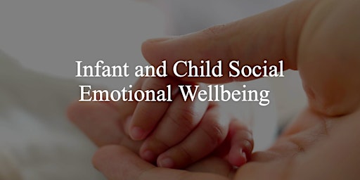 Understanding Infant and Child Social Emotional Wellbeing