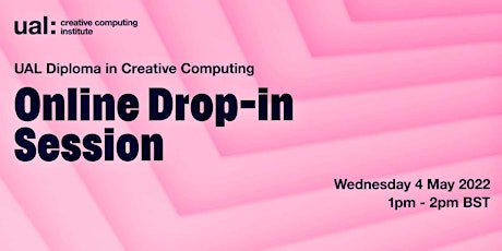 UAL Diploma in Creative Computing Online Drop-in Session primary image