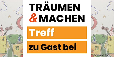 TRÄUMEN & MACHEN Treff • zu Gast bei • So, 08.05.22