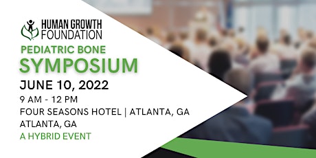 2022 Human Growth Foundation Pediatric Bone Symposium - a Hybrid Event tickets