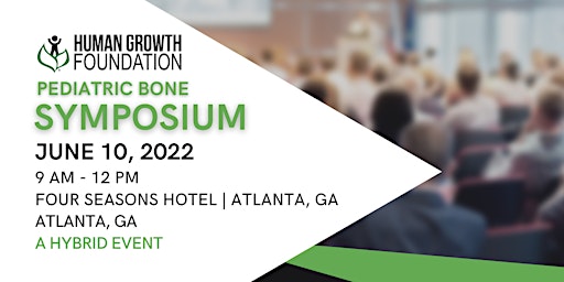 2022 Human Growth Foundation Pediatric Bone Symposium - a Hybrid Event