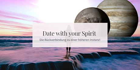 Date with your Spirit: Die Rückverbindung zu einer höheren Instanz! Tickets