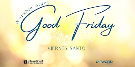 Good Friday "Night of Worship"//Viernes Bueno "Noche de Adoración"