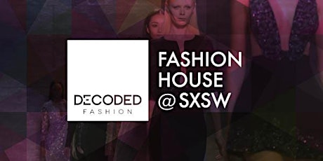 FACES + DIGITAL SPACES: TRANSFORMING BEAUTY | Decoded Fashion @ SXSW 2017 primary image