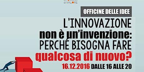 Immagine principale di Officina delle idee: L’innovazione non è un’invenzione. 