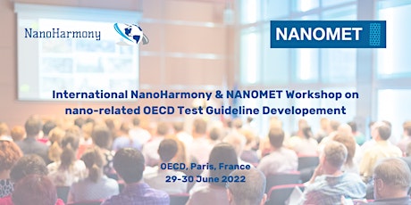 International NanoHarmony & NANOMET Workshop on nano-related OECD TG tickets