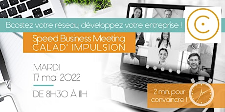 Speed Business Meeting Calad' Impulsion - 17 mai 2022 billets