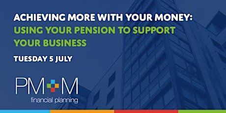Achieving more with your money: Using your pension to support your business tickets