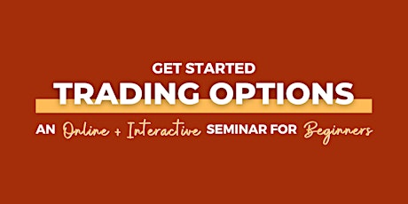 Get Started Trading Options: An Online + Interactive Seminar tickets