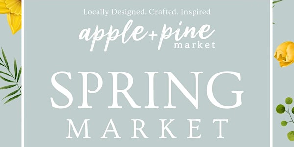 Apple + Pine Spring Market 2022!