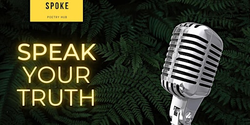 Speak Your Truth ~ Spoke open mic primary image