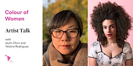 Colour of Women:  Artist Talk  with soJin Chun and Yelaine Rodriguez