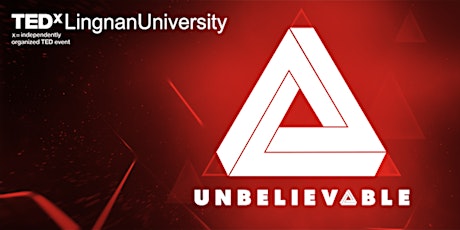 TEDxLingnanUniversity - 'UNBELIEVABLE' primary image