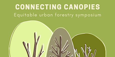 Connecting Canopies - Equitable Urban Forestry May Symposium tickets
