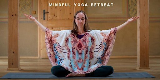 Mindful Yoga Retreat „Bewusst Sein. Yin-Yang Yoga,