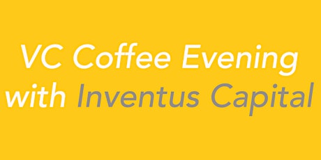 VC Coffee Evening with Inventus Capital primary image