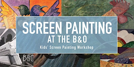 Kids' Screen Painting Workshop at the B&O tickets