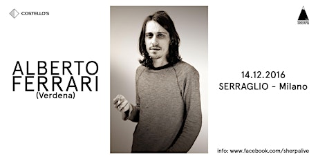 Immagine principale di Alberto Ferrari (Verdena) - Milano ▲ Serraglio [14.12.2016] 