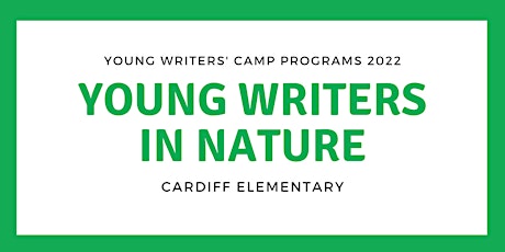 Young Writers in Nature @ Cardiff Elementary | YWC 2022