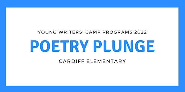 Poetry Plunge @ Cardiff Elementary | YWC 2022